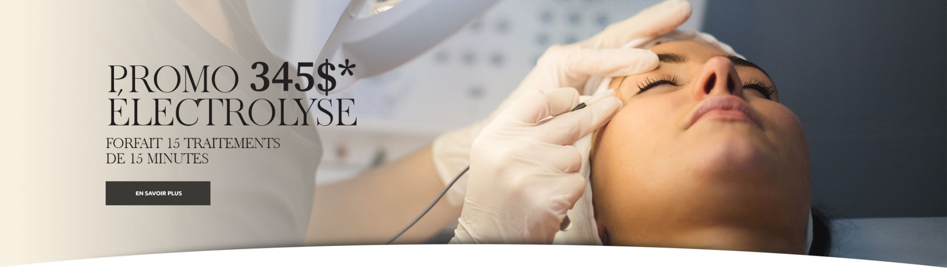 Promo Électrolyse 345$ pour 15 traitements de 15 minutes