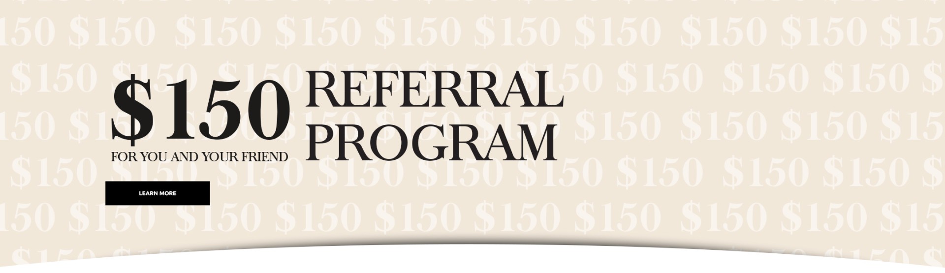 $150 Referral program*